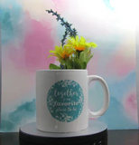 "Together is my favorite place to be" Decorative Mug