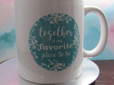 Taza Decorativa "Juntos es mi lugar favorito para estar"